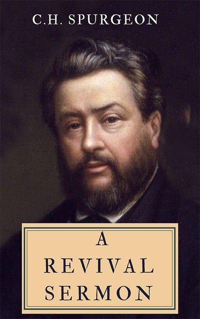 A Revival Sermon, C.H.Spurgeon