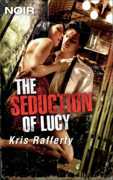 The Seduction of Lucy, Kris Rafferty