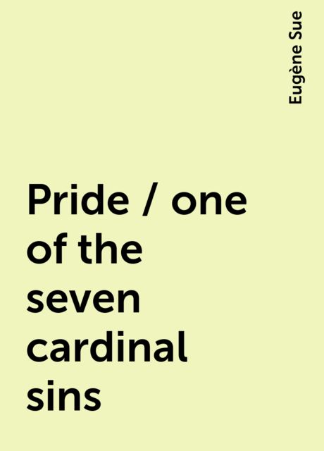 Pride / one of the seven cardinal sins, Eugène Sue