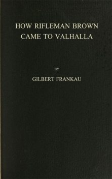 How Rifleman Brown Came to Valhalla, Gilbert Frankau