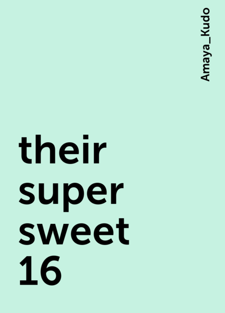 their super sweet 16, Amaya_Kudo