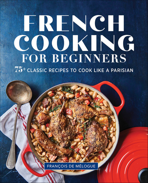 French Cooking for Beginners, François de Mélogue