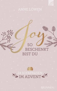 JOY – So beschenkt bist du, Anne Löwen