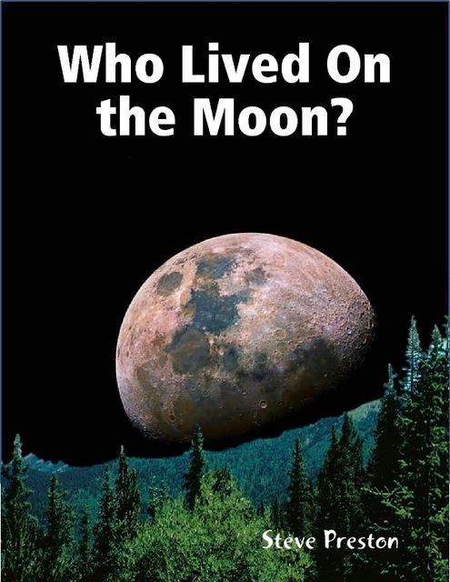 Who Lived On the Moon?, Steve Preston