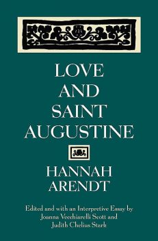 Love and Saint Augustine, Hannah Arendt