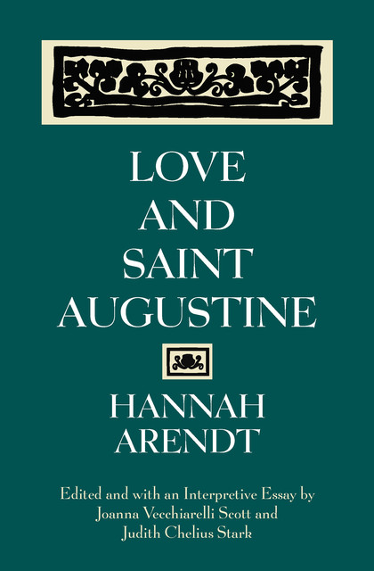 Love and Saint Augustine, Hannah Arendt
