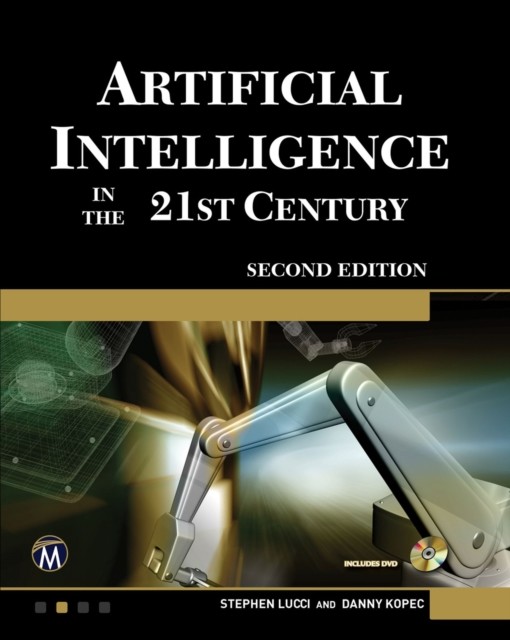 Artificial Intelligence in the 21ST Century, Danny Kopec, Stephen Lucci