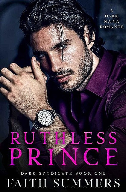 Ruthless Prince : A Dark Mafia Arranged Marriage Romance (Dark Syndicate Book 1), Khardine Gray, Faith Summers