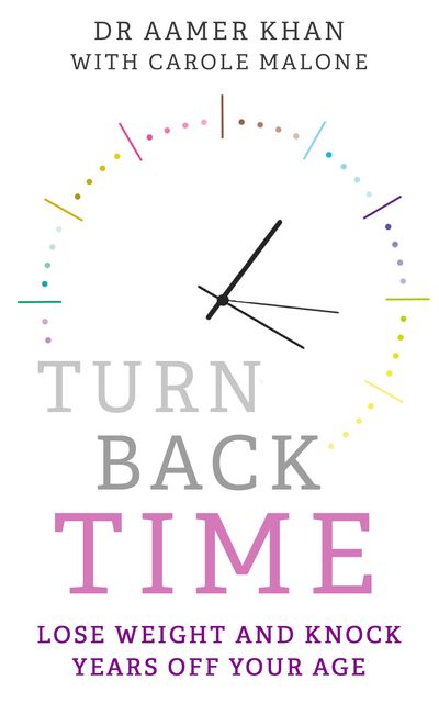 Turn Back Time – lose weight and knock years off your age, Aamer Khan, Carole Malone
