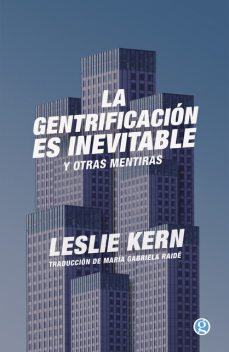 La gentrificación es inevitable y otras mentiras, Leslie Kern