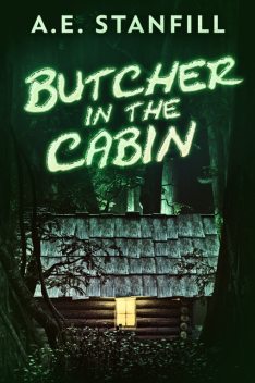 Butcher In The Cabin, A.E. Stanfill