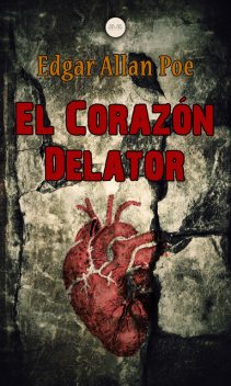 El Corazón Delator, Edgar Allan Poe