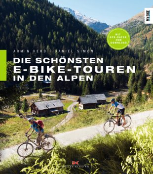 Die schönsten E-Bike-Touren in den Alpen, Armin Herb, Daniel Simon