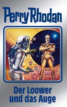 Perry Rhodan 113: Der Loower und das Auge (Silberband), William Voltz, Kurt Mahr, Ernst Vlcek, Marianne Sydow
