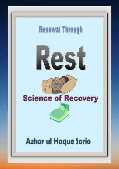 Renewal Through Rest, Azhar ul Haque Sario