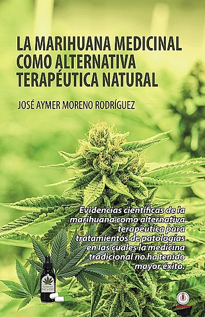 La marihuana medicinal como alternativa terapéutica natural, José Aymer Moreno Rodríguez