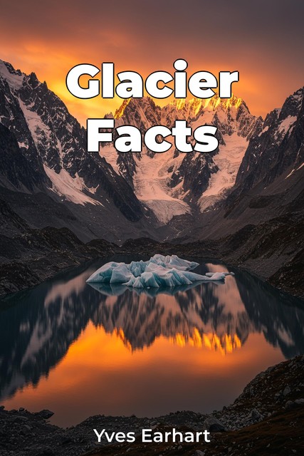 Glacier Facts, Yves Earhart