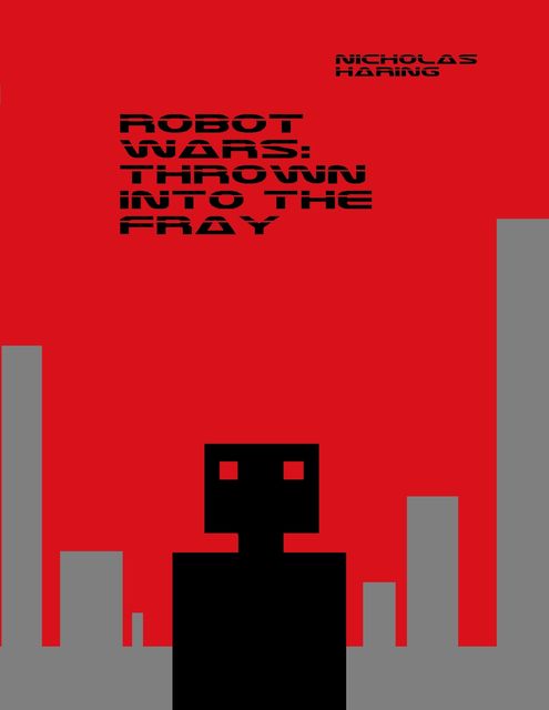 Robot Wars: Thrown Into the Fray, Nicholas Haring