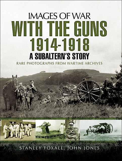 With the Guns 1914 – 1918, John Jones, Stanley Foxall