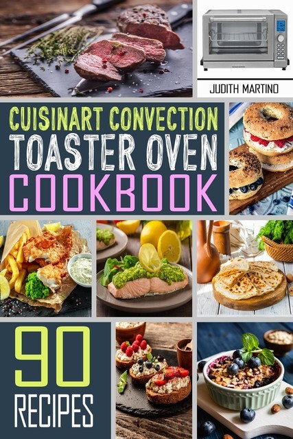 Cuisinart Convection Toaster Oven Cookbook, Judith Martino