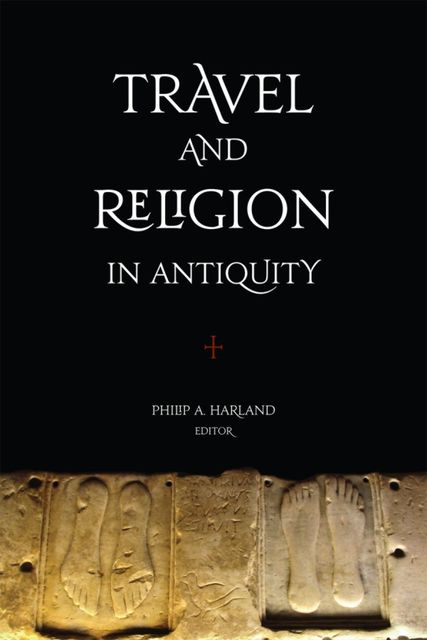 Travel and Religion in Antiquity, Philip A.Harland