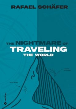 THE NIGHTMARE OF TRAVELING THE WORLD, Rafael Schäfer