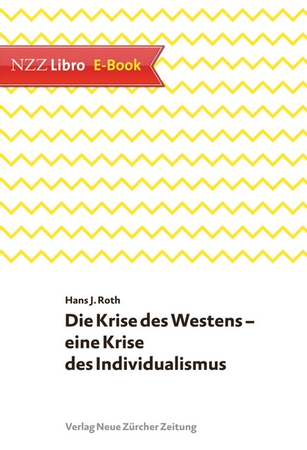 Die Krise des Westens – eine Krise des Individualismus, Hans J Roth