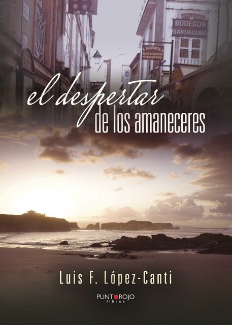 El despertar de los amaneceres, Luis F. López-Canti
