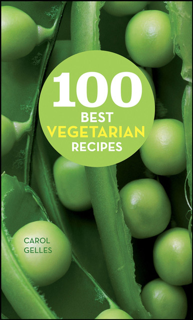 100 Best Vegetarian Recipes, Carol Gelles