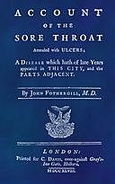 An Account of the Sore Throat Attended With Ulcers A Disease Which Hath of Late Years Appeared in This City, and in Several Parts of the Nation, John Fothergill