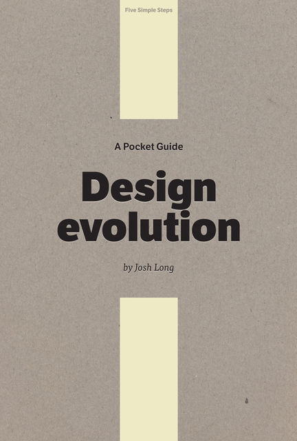 A Pocket Guide to Design Evolution, Josh Long
