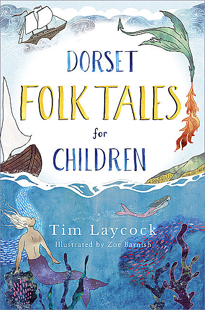 Dorset Folk Tales for Children, Tim Laycock