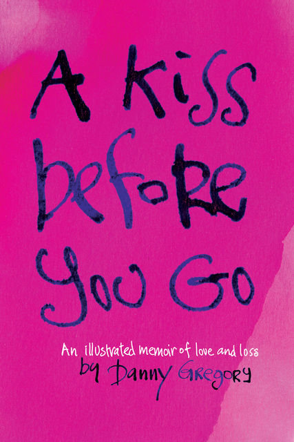 Kiss Before You Go, Danny Gregory