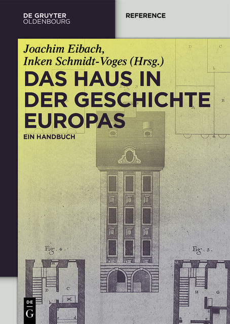 Das Haus in der Geschichte Europas, Inken Schmidt-Voges, Joachim Eibach