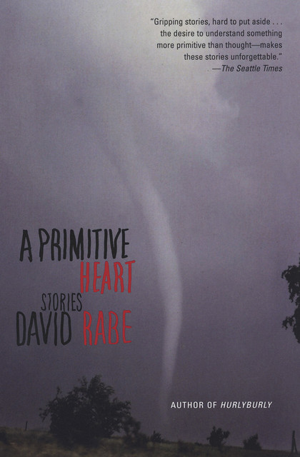 A Primitive Heart, David Rabe