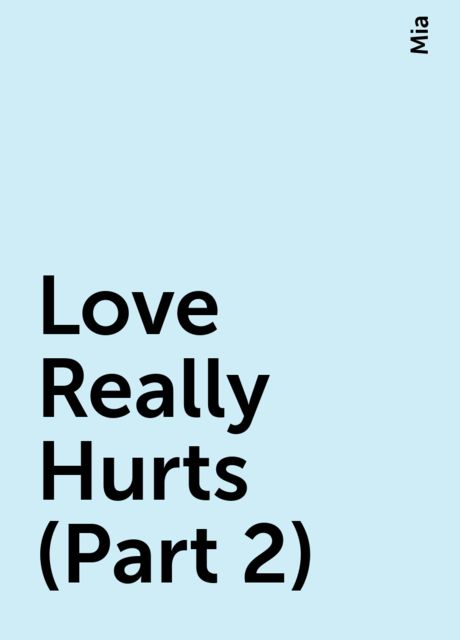 Love Really Hurts (Part 2), Mia