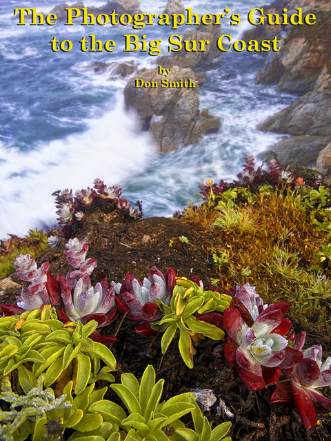 The Photographer's Guide to the Big Sur Coast, Don Smith