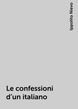 Le confessioni d'un italiano, Ippolito Nievo