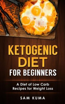 Ketogenic Diet for Beginners, Sam Kuma