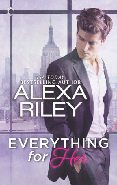 Everything for Her, Alexa Riley