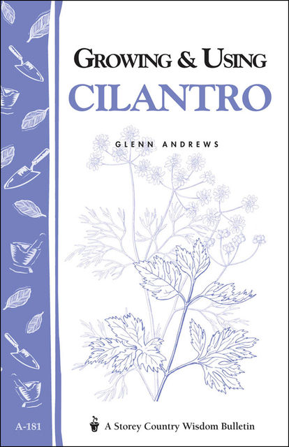 Growing & Using Cilantro, Glenn Andrews