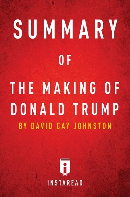 Summary of The Making of Donald Trump, Instaread