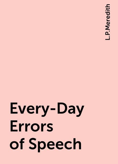 Every-Day Errors of Speech, L.P.Meredith