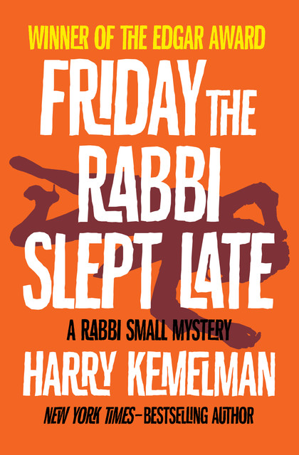 Friday the Rabbi Slept Late, Harry Kemelman