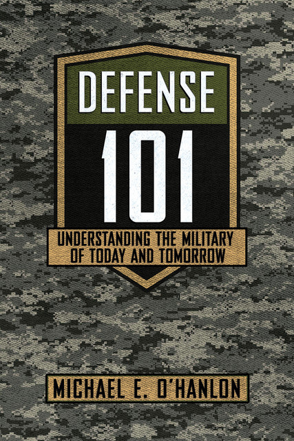 Defense 101, Michael E.O'Hanlon