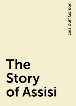 The Story of Assisi, Lina Duff Gordon