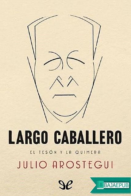 Largo Caballero, Julio Aróstegui