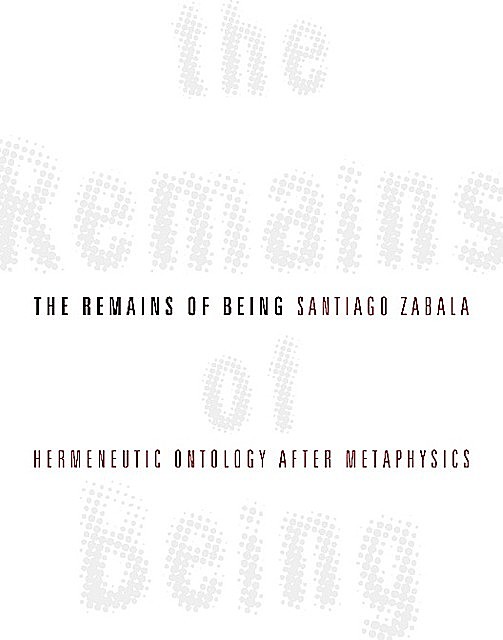 The Remains of Being, Santiago Zabala