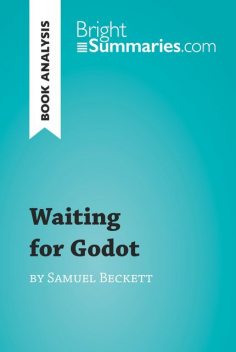 Waiting for Godot by Samuel Beckett (Reading Guide), Bright Summaries