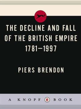 The decline and fall of the British Empire, 1781–1997, Piers Brendon